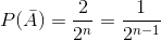 P(\bar A) = \frac{2}{2^n} = \frac{1}{2^{n-1}}