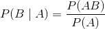 P(B \mid A) = \frac{P(AB)}{P(A)}
